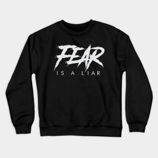 FEAR IS A LIAR Crewneck Sweatshirt